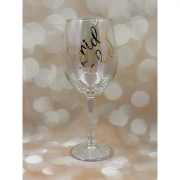 Bride to be! - feliratos boros pohár - 460 ml