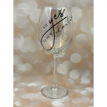 Say yes to new adventures- feliratos boros pohár - 460 ml