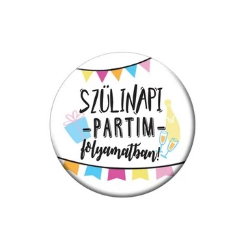 Szülinapi Partim Folyamatban Parti Kitűző - 5,5 cm