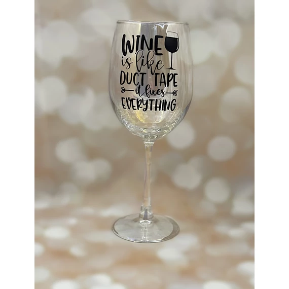 Wine is like duct tape, it fixes everything - feliratos boros pohár - 460 ml