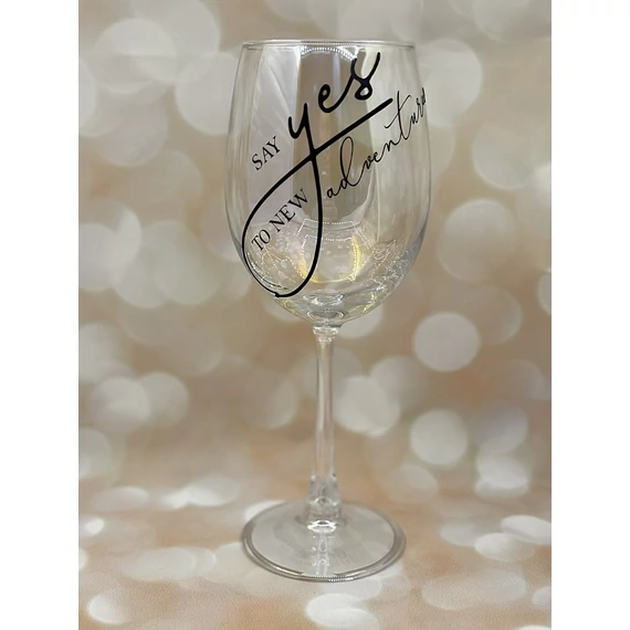 Say yes to new adventures- feliratos boros pohár - 460 ml