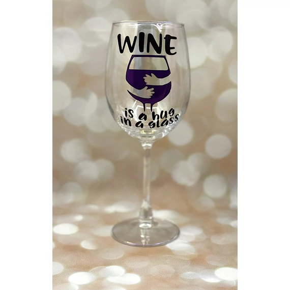 Wine is a hug in a glass - feliratos boros pohár - 460 ml