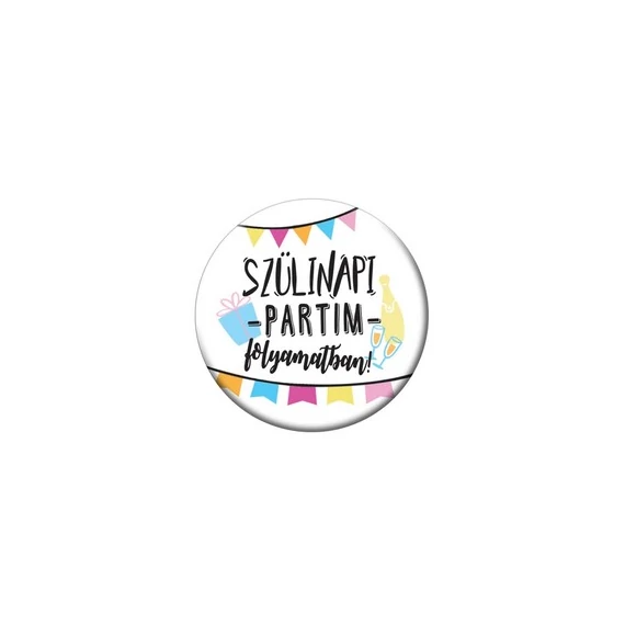 Szülinapi Partim Folyamatban Parti Kitűző - 5,5 cm