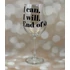 Kép 1/2 - I can. I will. End of story. - feliratos boros pohár - 460 ml